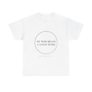 He Who Began A Good Work Faith Tee