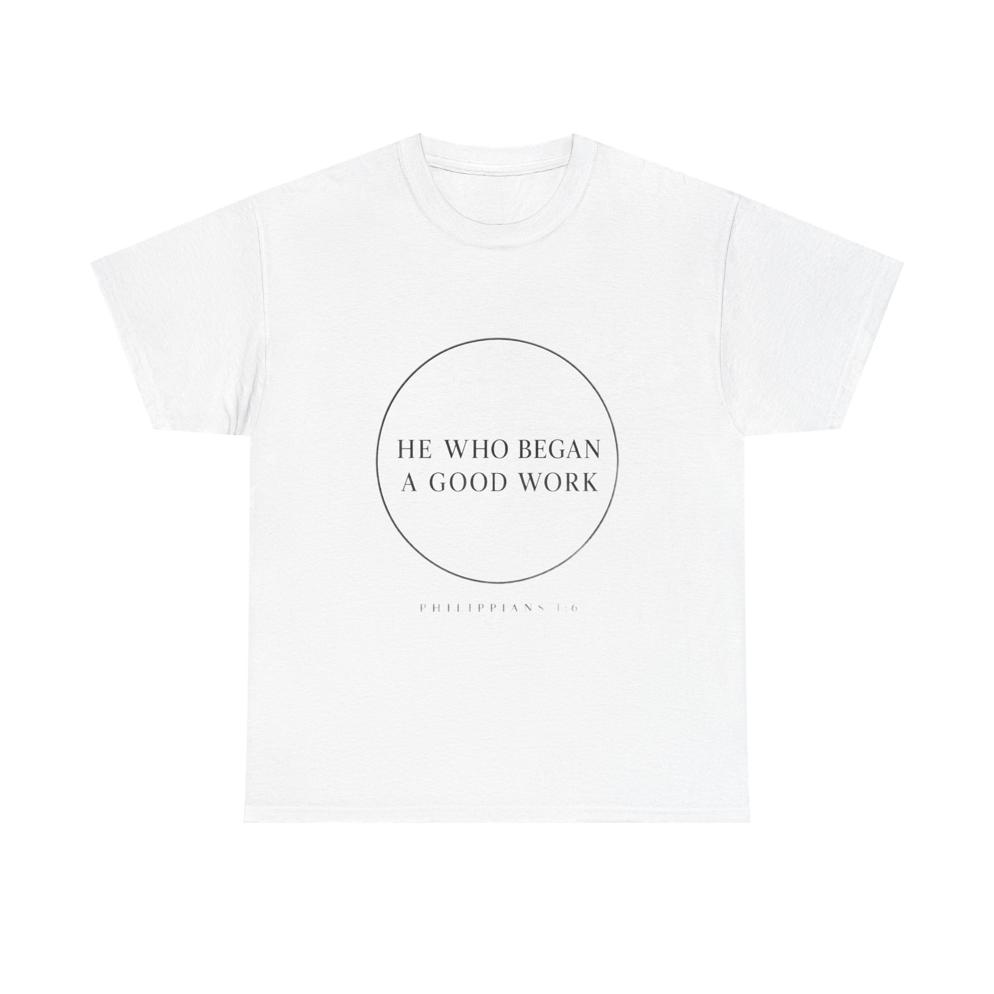 He Who Began A Good Work Faith Tee